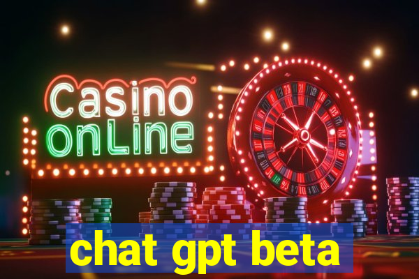 chat gpt beta